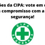 Eleições da CIPA: vote em quem tem compromisso com a sua segurança!